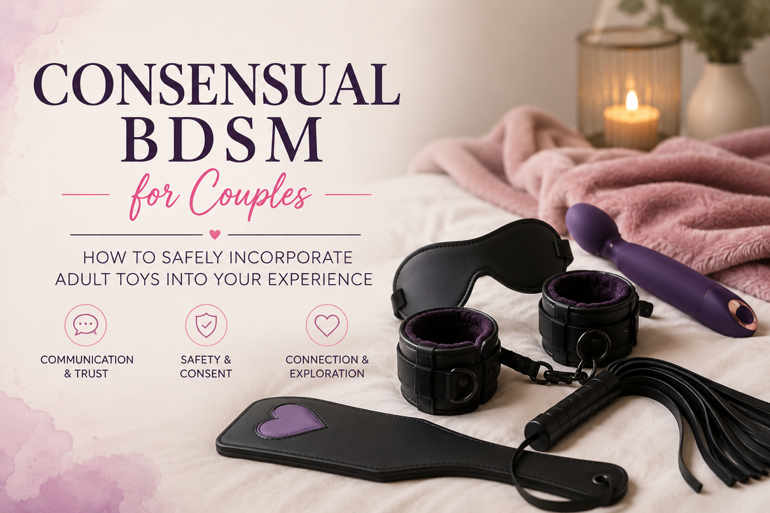 Consensual BDSM for Couples: How to Safely Incorporate Adult Toys Into Your Experience