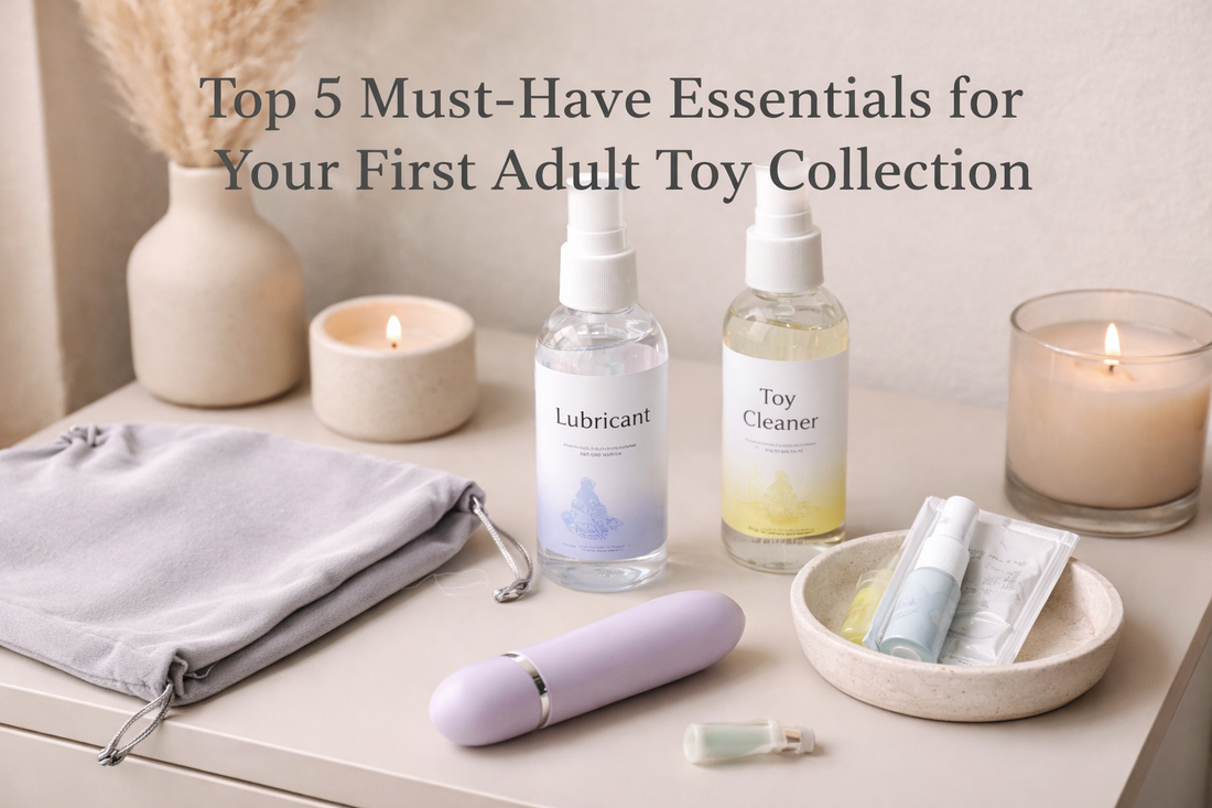 Top 5 Must-Have Essentials for Your First Adult Toy Collection
